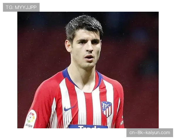 马竞前锋莫拉塔训练中肌肉不适,将接受进一步检查